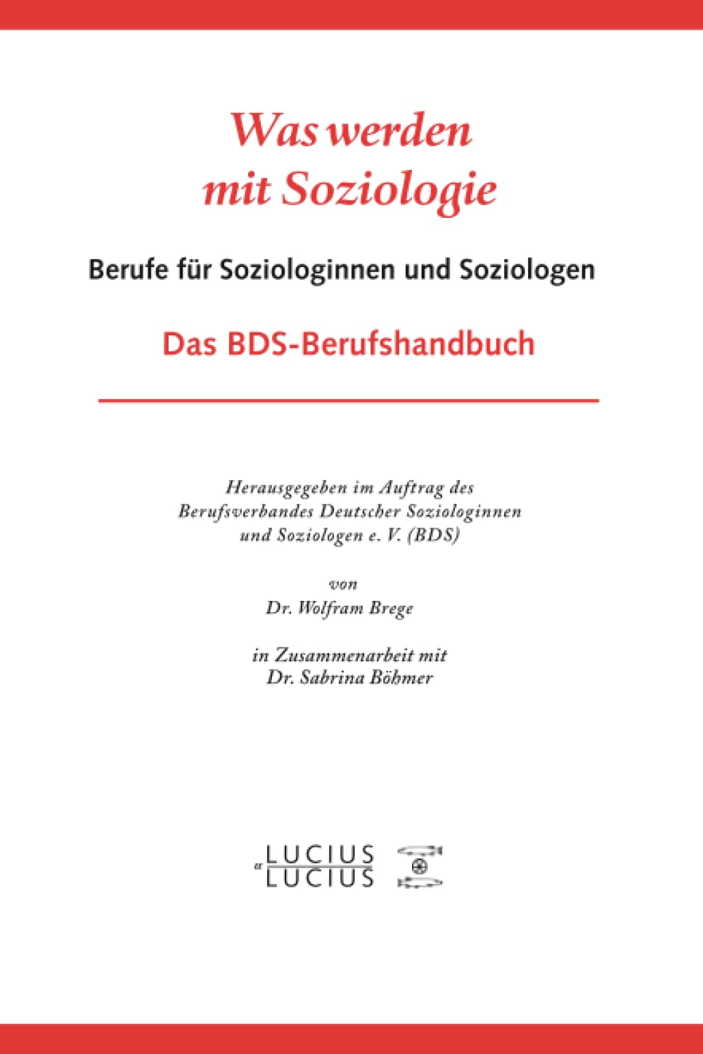 Was werden mit Soziologie: Berufe für Soziologinnen und Soziologen. Das BDS-Berufshandbuch Law