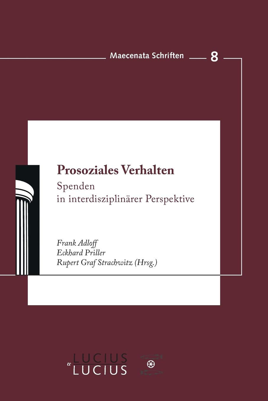 Prosoziales Verhalten: Spenden in interdisziplinärer Perspektive (Maecenata Schriften, 8, Band 8) Law