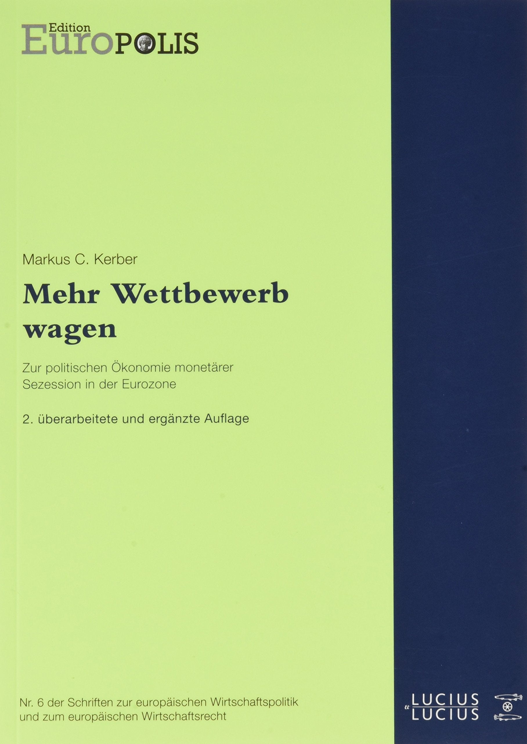 Mehr Wettbewerb wagen: Zur politischen Ökonomie monetärer Sezession in der Eurozone (Edition Europolis, Band 6) Law