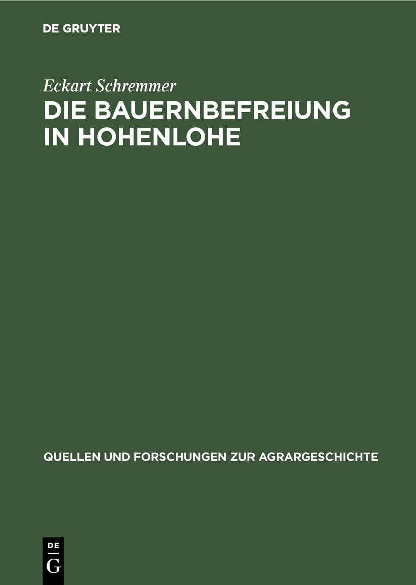Die Bauernbefreiung in Hohenlohe (Quellen und Forschungen zur Agrargeschichte, 9, Band 9) Natural Sciences