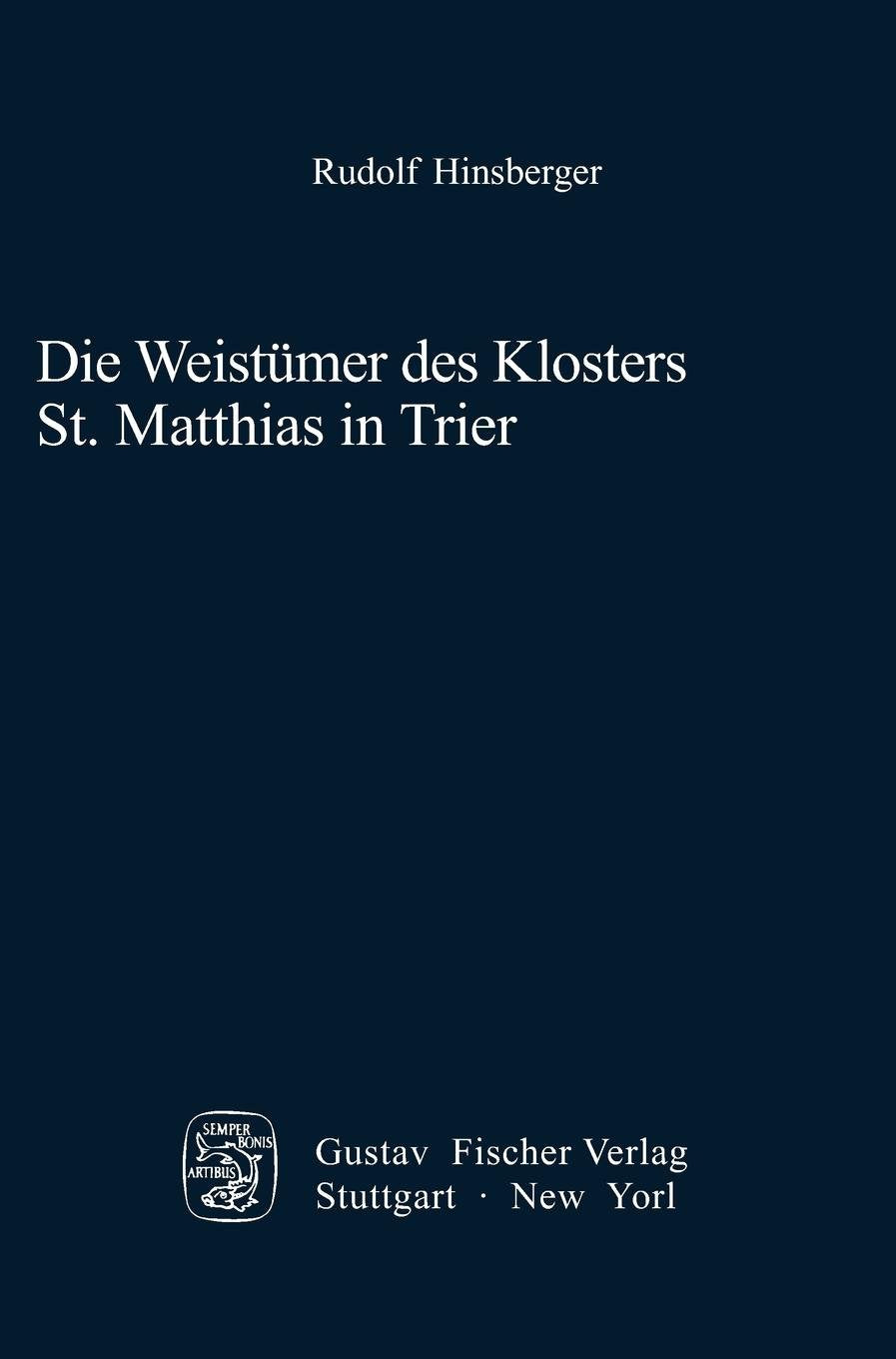 Die Weistümer des Klosters St. Matthias in Trier: Studien zur Entwicklung des ländlichen Rechts im frühmodernen Territorialstaat (Quellen und Forschungen zur Agrargeschichte, 34) Law