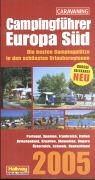 Campingführer Europa Süd 2005: Die besten Campingplätze in den schönsten Urlaubsregionen. Portugal, Spanien, Frankreich, Italien, Griechenland, ... Schweiz, Deutschland. Hrsg. v. Adi Kemmer Leisure, Home & Garden