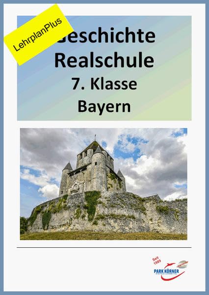 Geschichte Realschule Bayern 7. Klasse - mit eingebetteten Videosequenzen - aktueller Lehrplan und LehrplanPlus - digitales Buch für die Schule, ... individuell veränderbare Word-Dateien. Learning & Reference