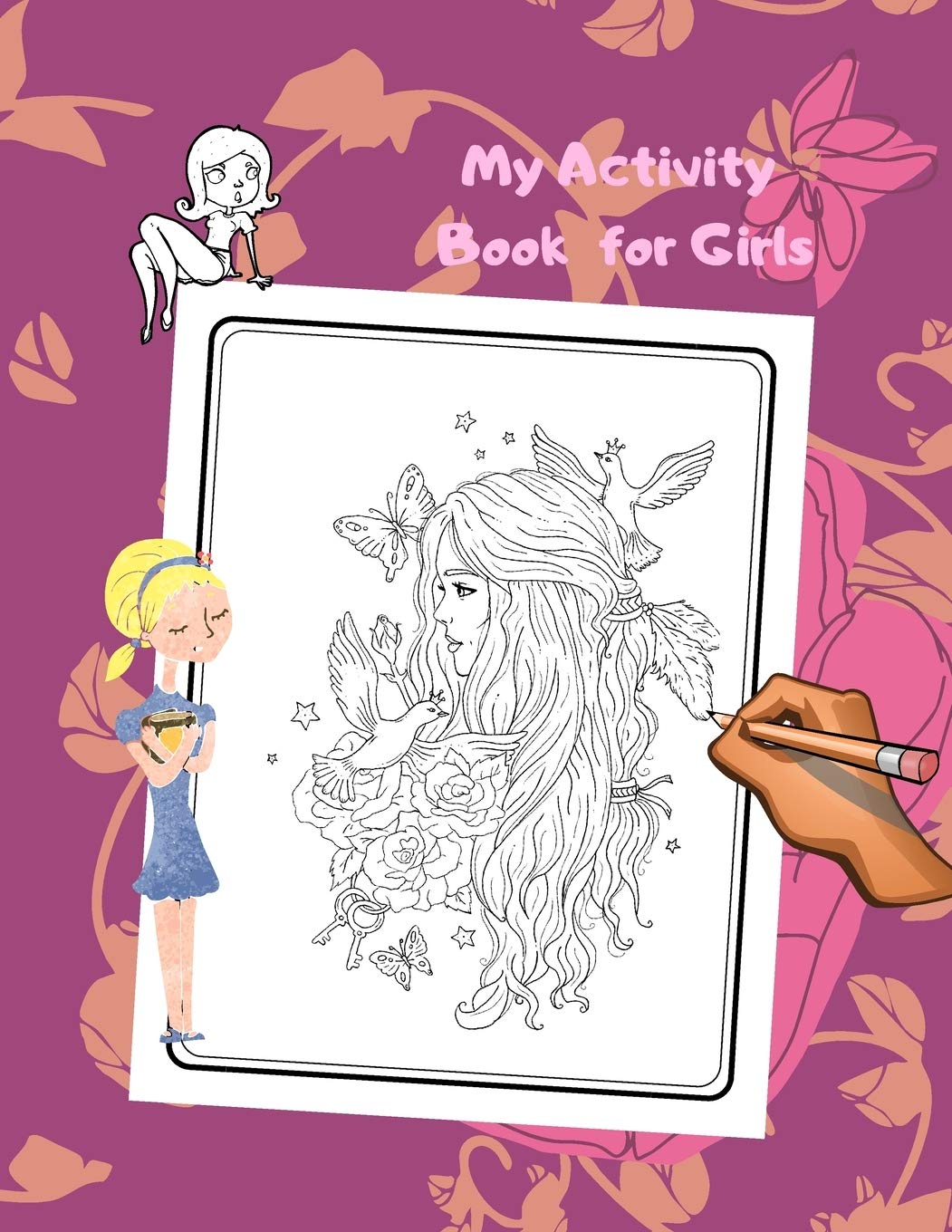 My Activity Book for Girls: 4-8: Ballerinas, Fairies, Princesses, Quotes and More! (Coloring Pages) Non-fiction