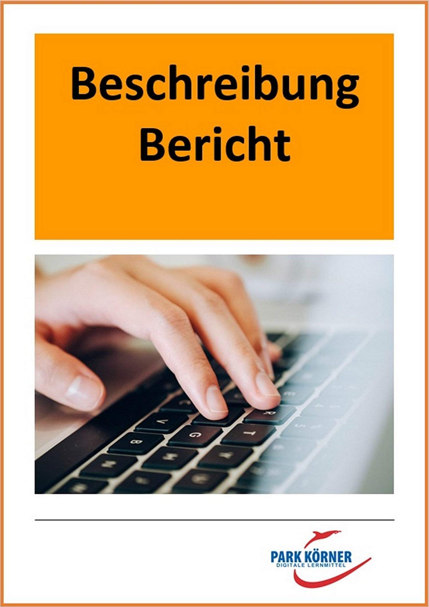 Bericht und Beschreibung - digitales Buch für die Schule, anpassbar auf jedes Niveau: Privatlizenz – kein Abo, keine Befristung, ... individuell veränderbare Word-Dateien. Learning & Reference