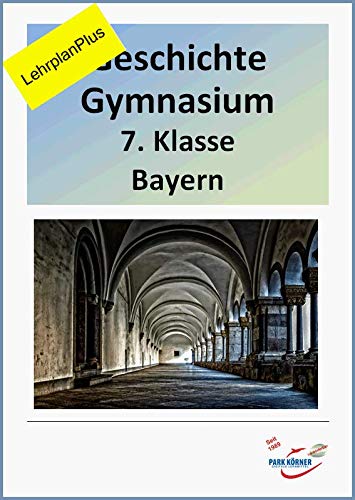 Geschichte Gymnasium Bayern 7. Klasse - mit Videosequenzen und Längsschnitten - Digitales Buch für die Schule – Individuell differenzierbar Study Guides