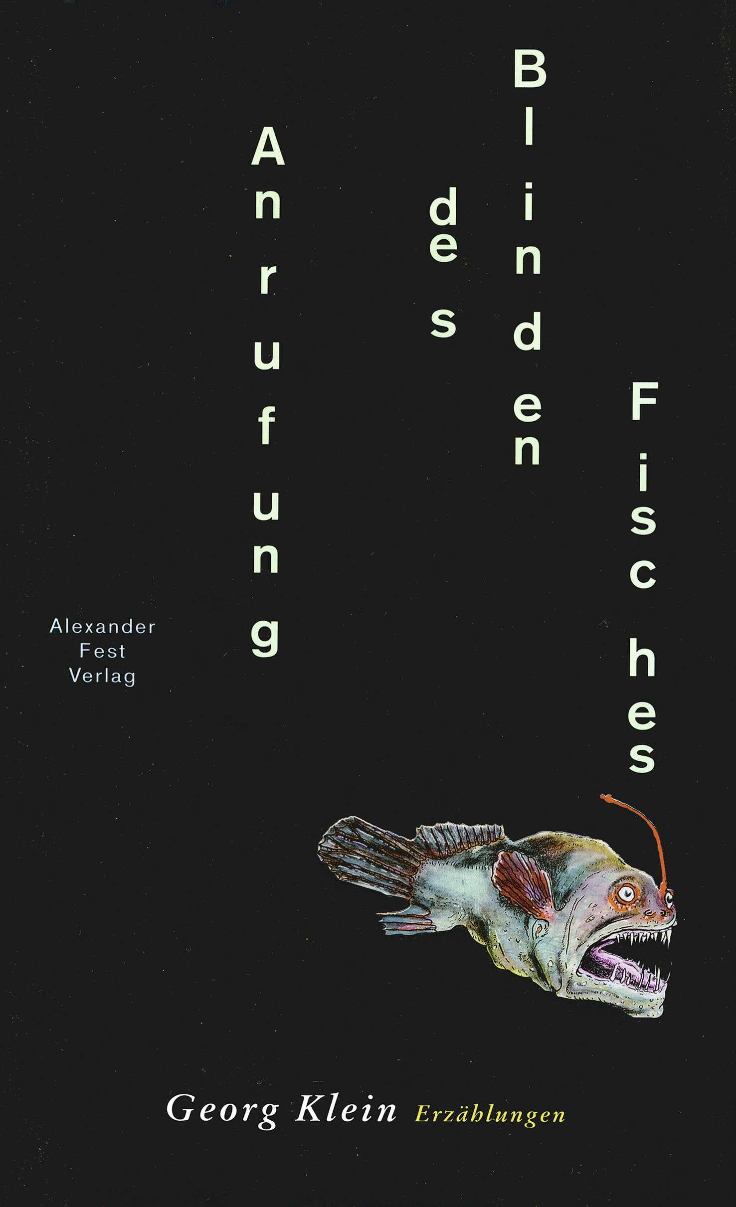 Anrufung des Blinden Fisches: Erzählungen Essays & Short Stories