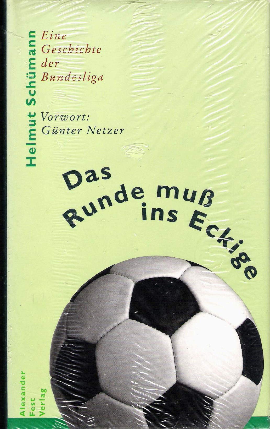 Das Runde muß ins Eckige: Eine Geschichte der Bundesliga Books