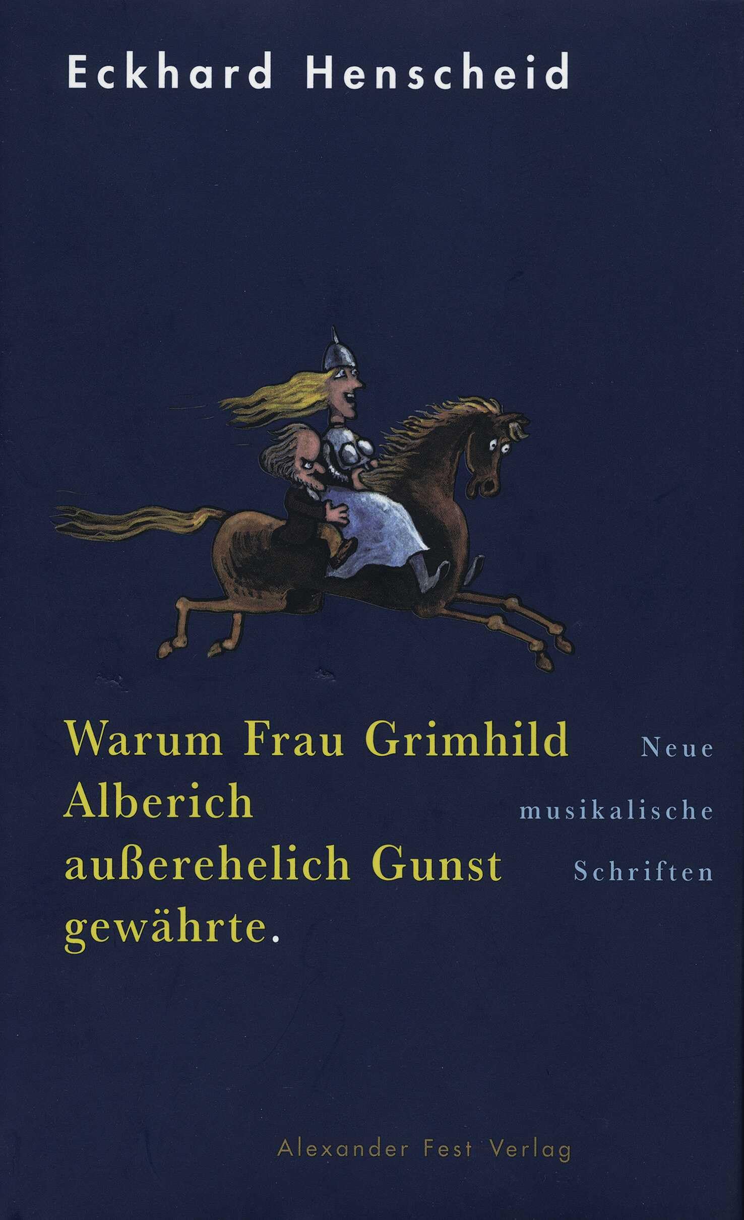 Warum Frau Grimhild Alberich außerehelich Gunst gewährte: Neue musikalische Schriften Contemporary literature