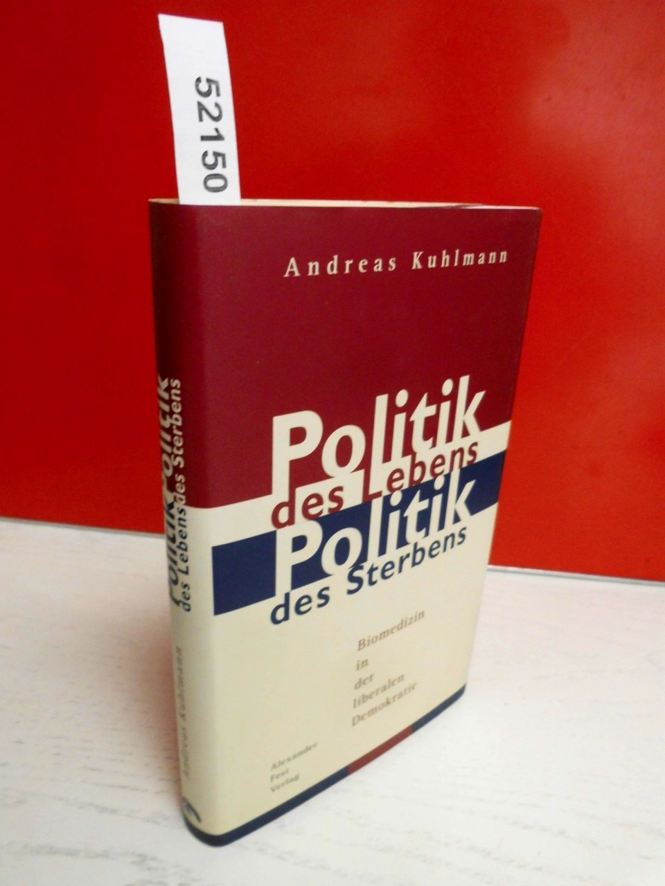 Politik des Lebens - Politik des Sterbens: Biomedizin in der liberalen Demokratie Medicine