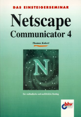 Das Einsteigerseminar. Netscape Communicator 4 Books