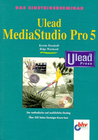 Product Image: Das Einsteigerseminar. Ulead MediaStudio Pro 5. Der methodische und ausführliche Einstieg