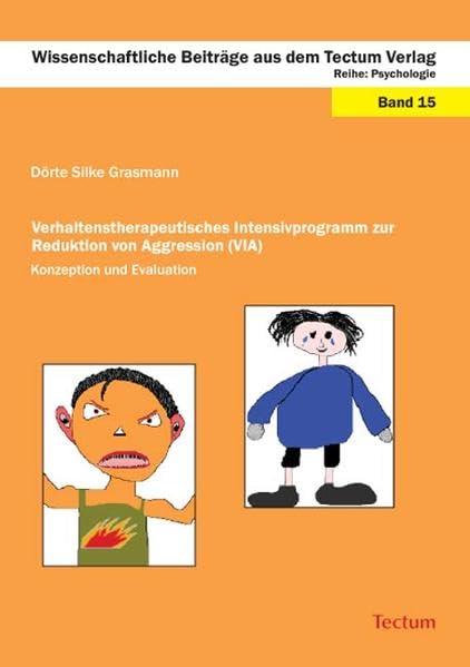 Verhaltenstherapeutisches Intensivprogramm zur Reduktion von Aggression (VIA) - Konzeption und Evaluation (Wissenschaftliche Beiträge aus dem Tectum Verlag / Psychologie) Medicine