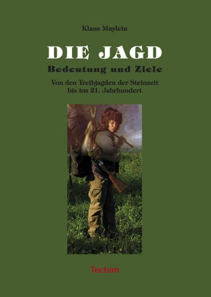 Die Jagd - Bedeutung und Ziele: Von den Treibjagden der Steinzeit bis ins 21. Jahrhundert book