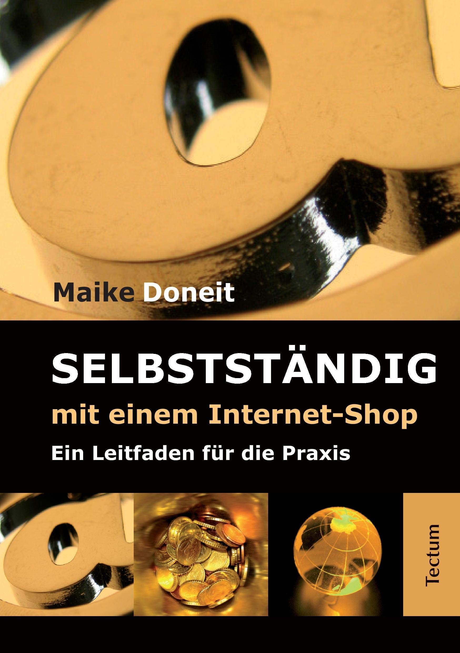 Selbstständig mit einem Internet-Shop: Ein Leitfaden für die Praxis Business, Finance & Career