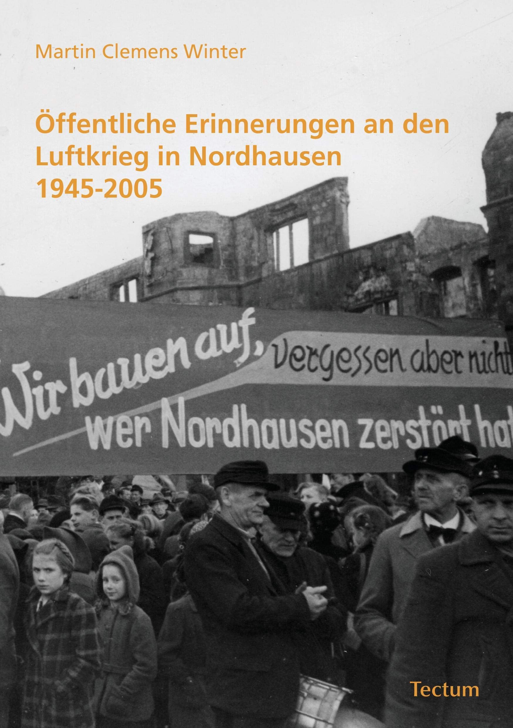 Öffentliche Erinnerungen an den Luftkrieg in Nordhausen 1945-2005 German history
