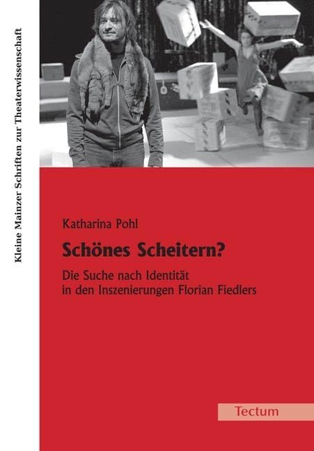 Schönes Scheitern? Die Suche nach Identität in den Inszenierungen Florian Fiedlers Film, Art & Culture