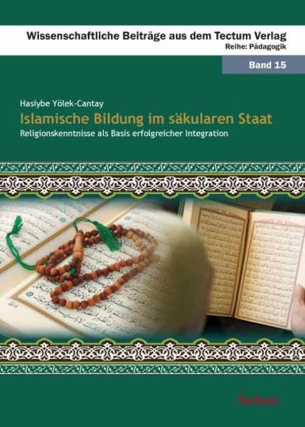 Islamische Bildung im säkularen Staat: Religionskenntnisse als Basis erfolgreicher Integration Politics & History