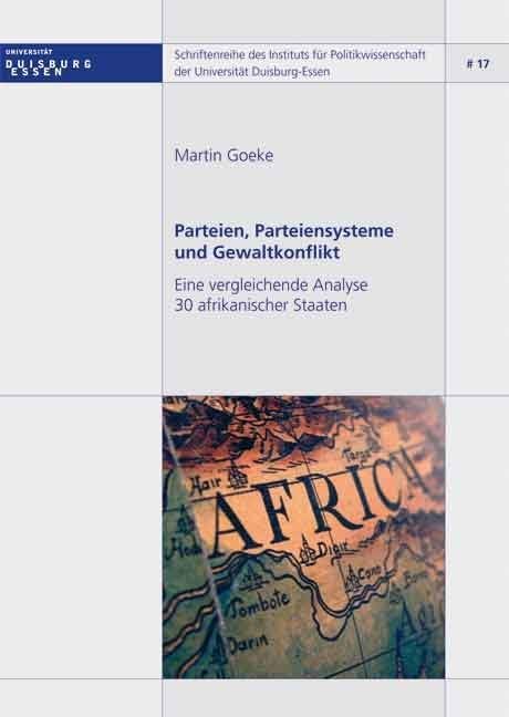Parteien, Parteiensysteme und Gewaltkonflikt: Eine vergleichende Analyse 30 afrikanischer Staaten Law