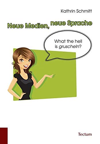 Neue Medien, neue Sprache: What the hell is gruscheln? Media & Communication