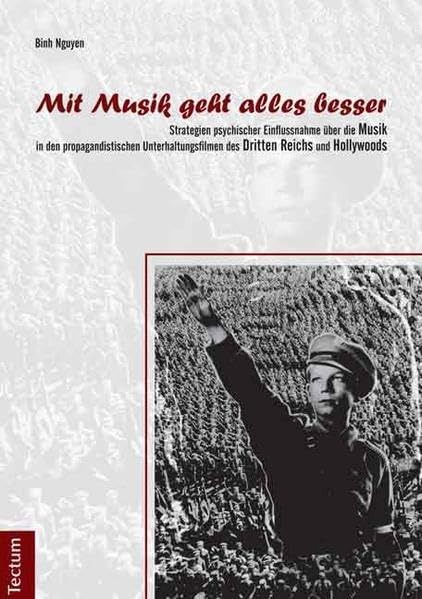 "Mit Musik geht alles besser": Strategien psychischer Einflussnahme über die Musik in den propagandistischen Unterhaltungsfilmen des Dritten Reichs und Hollywoods Law