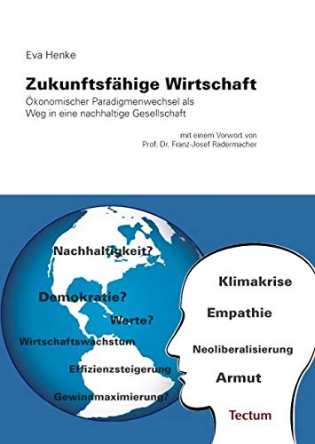 Zukunftsfähige Wirtschaft: Ökonomischer Paradigmenwechsel als Weg in eine nachhaltige Gesellschaft Law