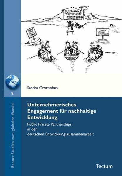 Unternehmerisches Engagement für nachhaltige Entwicklung: Public Private Partnerships in der deutschen Entwicklungszusammenarbeit Law