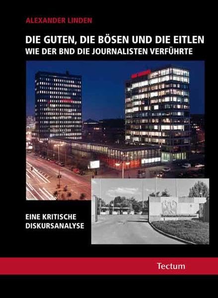 Die Guten, die Bösen und die Eitlen. Wie der BND die Journalisten verführte Law