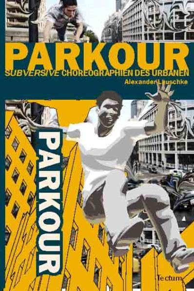 Parkour: „Subversive“ Choreographien des Urbanen Law
