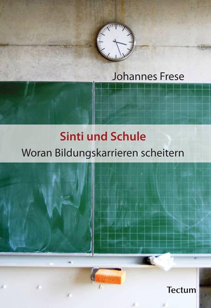 Sinti und Schule: Woran Bildungskarrieren scheitern (Wissenschaftliche Beiträge aus dem Tectum Verlag: Pädagogik) Books