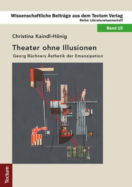 Theater ohne Illusionen: Georg Büchners Ästhetik der Emanzipation (Wissenschaftliche Beiträge aus dem Tectum Verlag: Literaturwissenschaft) Social Sciences