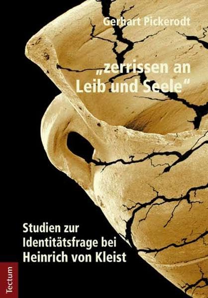 "zerrissen an Leib und Seele": Studien zur Identitätsfrage bei Heinrich von Kleist Social Sciences