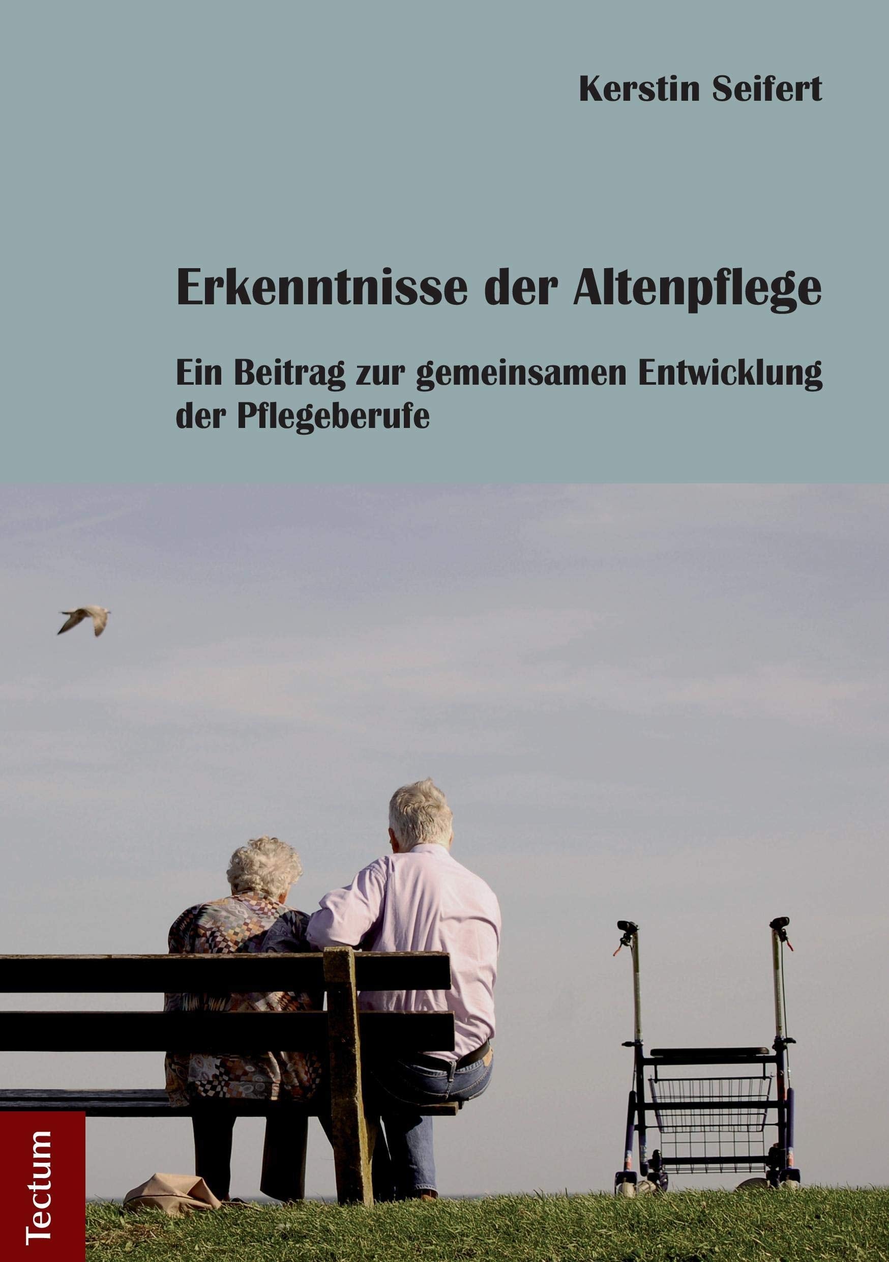 Erkenntnisse der Altenpflege: Ein Beitrag zur gemeinsamen Entwicklung der Pflegeberufe Medicine