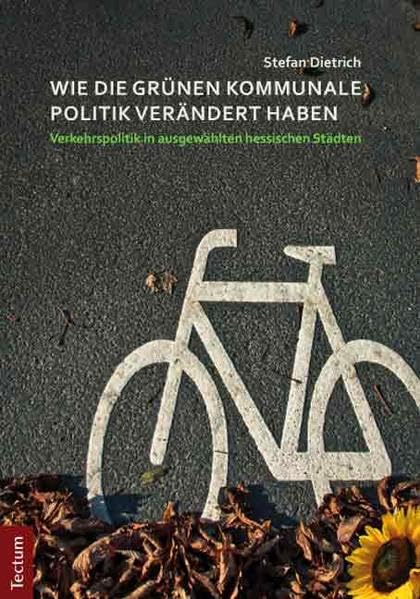 Wie die Grünen kommunale Politik verändert haben: Verkehrspolitik in ausgewählten hessischen Städten Law