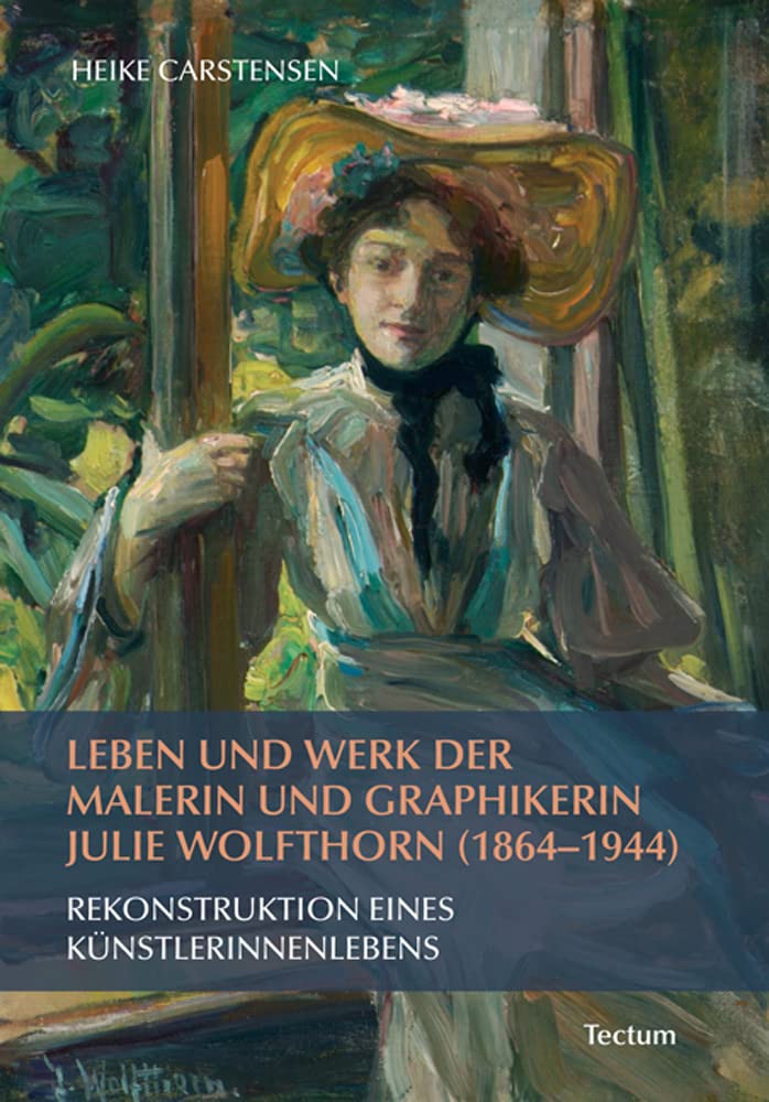 Leben und Werk der Malerin und Graphikerin Julie Wolfthorn (1864 - 1944): Rekonstruktion eines Künstlerinnenlebens Law