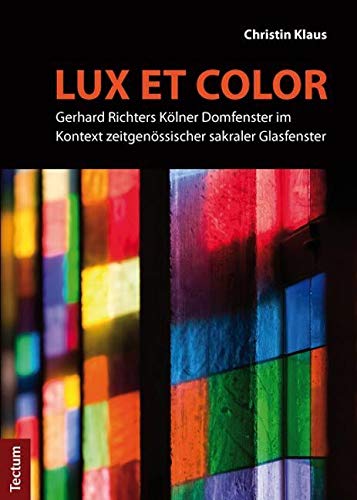 "Lux et color": Gerhard Richters Kölner Domfenster im Kontext zeitgenössischer sakraler Glasfenster Architecture