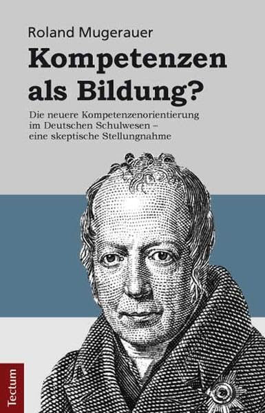 Kompetenzen als Bildung? Die neuere Kompetenzenorientierung im Deutschen Schulwesen - eine skeptische Stellungnahme Politics & History