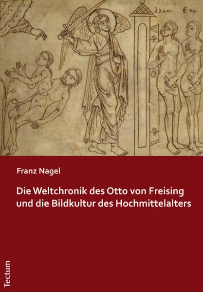 Die Weltchronik Des Otto Von Freising Und Die Bildkultur Des Hochmittelalters book