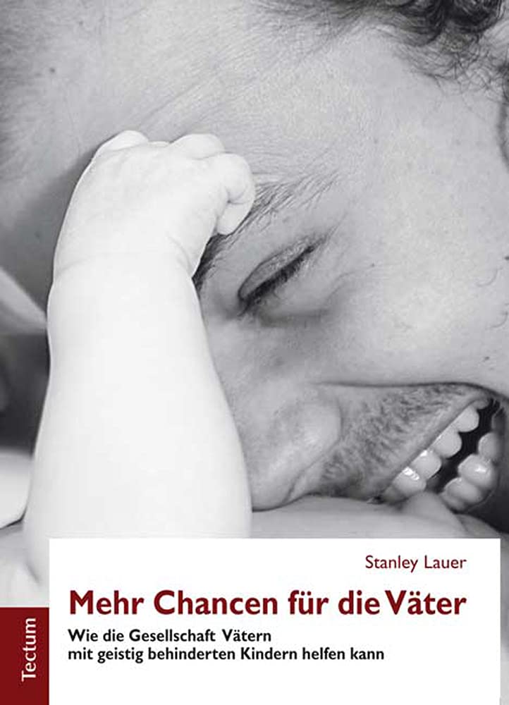 Mehr Chancen für die Väter: Wie die Gesellschaft Vätern mit geistig behinderten Kindern helfen kann (Wissenschaftliche Beiträge aus dem Tectum Verlag: Pädagogik) Books