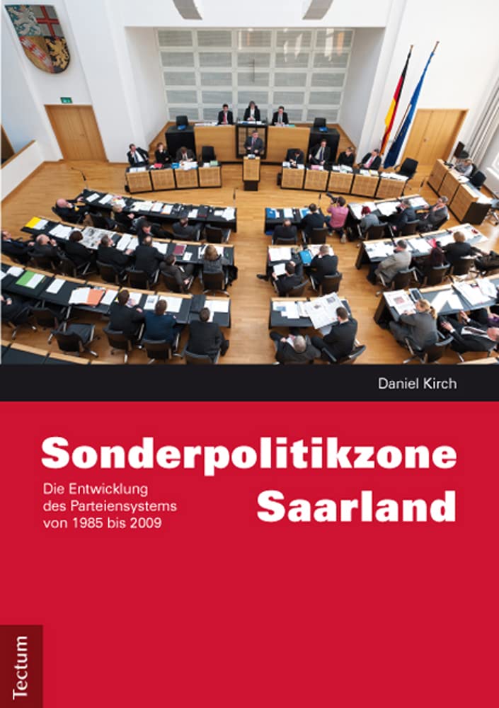 Sonderpolitikzone Saarland: Die Entwicklung des Parteiensystems von 1985 bis 2009 Law