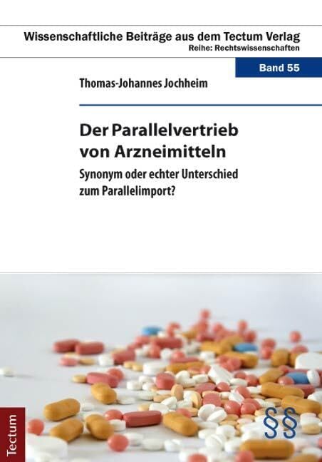Der Parallelvertrieb von Arzneimitteln: Synonym oder echter Unterschied zum Parallelimport? (Wissenschaftliche Beiträge aus dem Tectum Verlag: Rechtswissenschaft) Law