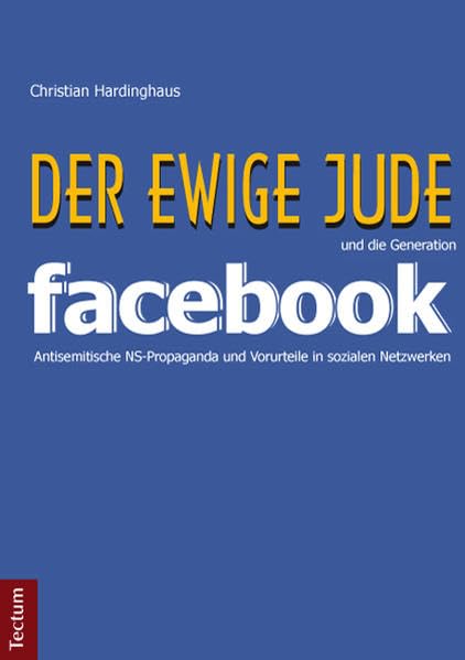 'Der ewige Jude' und die Generation Facebook: Antisemitische NS-Propaganda und Vorurteile in sozialen Netzwerken Law