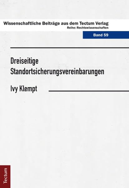 Dreiseitige Standortsicherungsvereinbarungen (Wissenschaftliche Beiträge aus dem Tectum Verlag: Rechtswissenschaft) Law