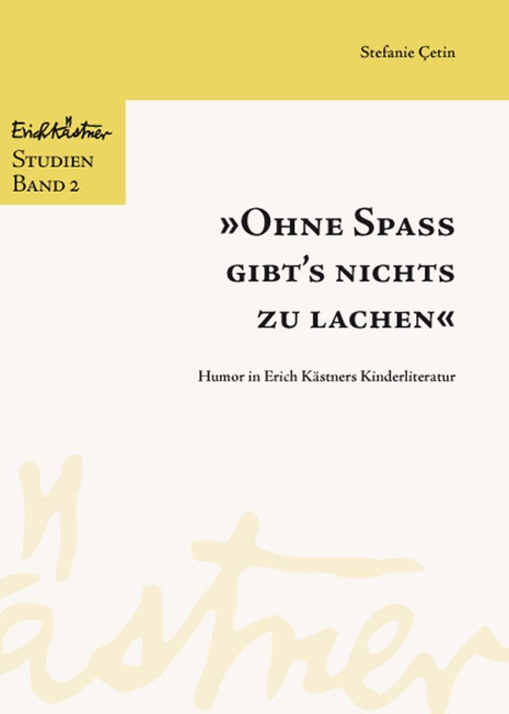 "Ohne Spaß gibt's nichts zu lachen": Humor in Erich Kästners Kinderliteratur (Erich Kästner-Studien) Contemporary literature