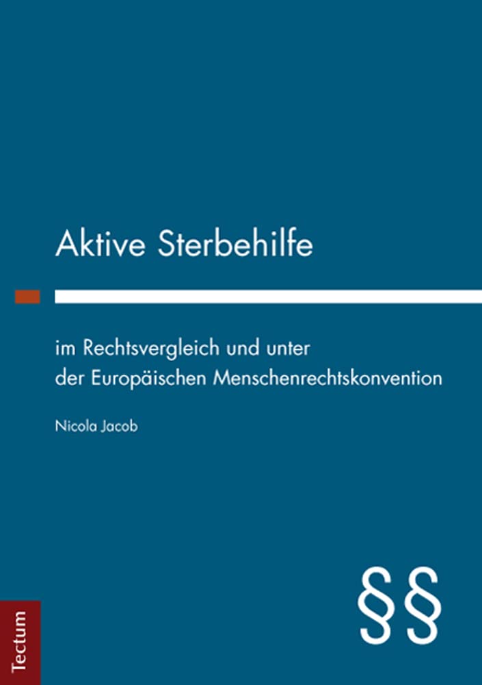 Aktive Sterbehilfe im Rechtsvergleich und unter der Europäischen Menschenrechtskonvention Law