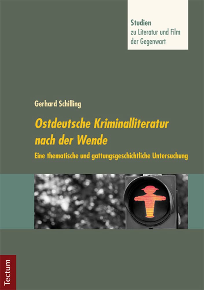 Ostdeutsche Kriminalliteratur nach der Wende: Eine thematische und gattungsgeschichtliche Untersuchung (Studien zu Literatur und Film der Gegenwart) Contemporary literature Books