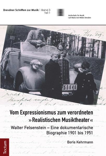 Vom Expressionismus zum verordneten "Realistischen Musiktheater": Walter Felsenstein - Eine dokumentarische Biographie 1901 bis 1951 Social Sciences