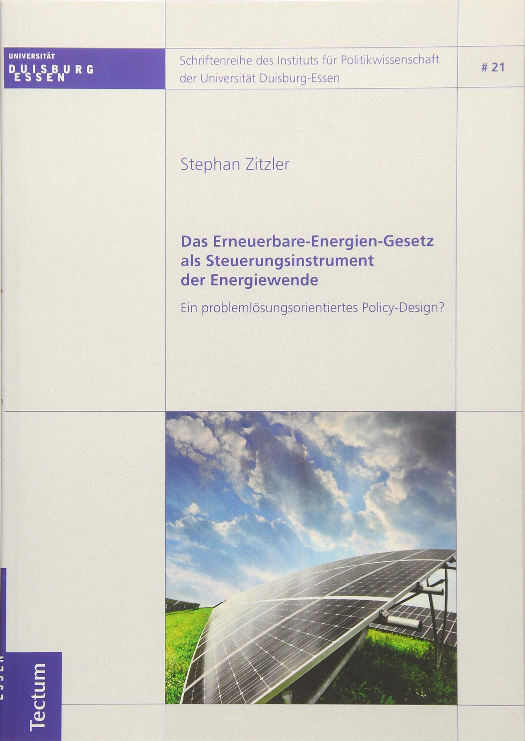 Das Erneuerbare-Energien-Gesetz als Steuerungsinstrument der Energiewende - Ein problemlösungsorientiertes Policy-Design? Law