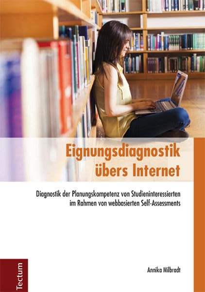 Eignungsdiagnostik übers Internet: Diagnostik der Planungskompetenz von Studieninteressierten im Rahmen von webbasierten Self-Assessments book