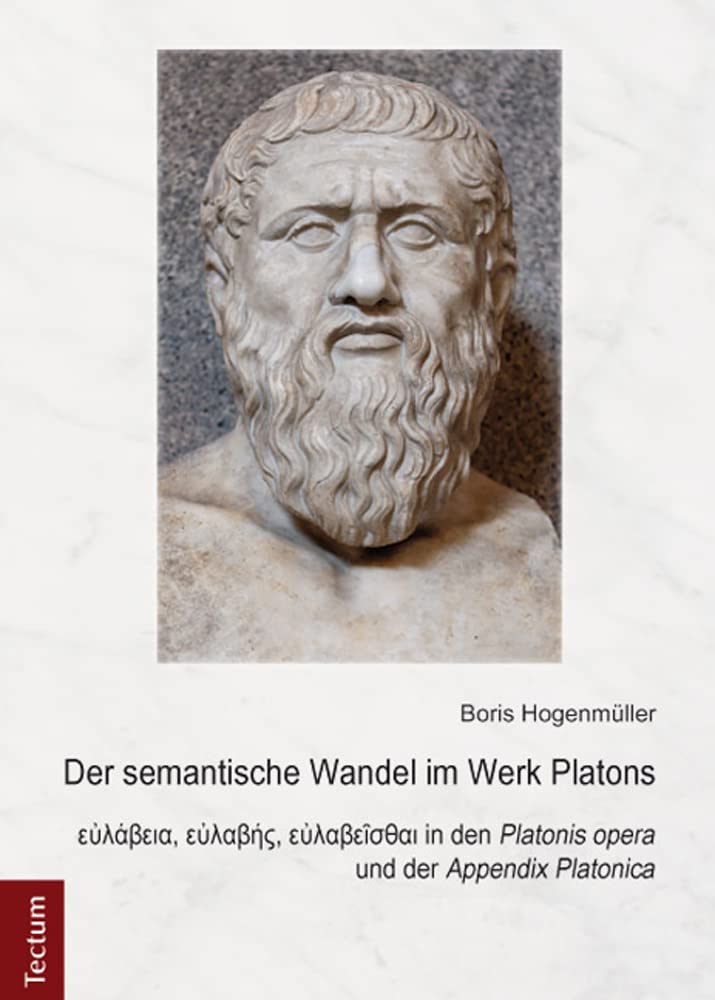 Der semantische Wandel im Werk Platons: Eulabeia, eulabes, eulabeisthai in den Platonis opera und der Appendix Platonica Contemporary literature